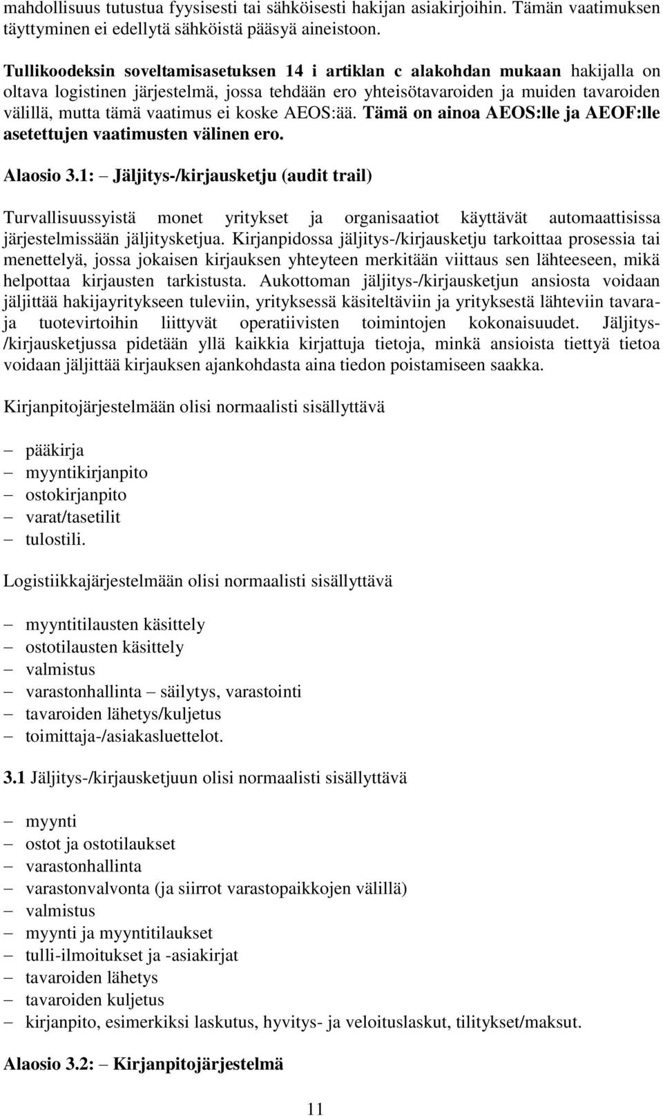 ei koske AEOS:ää. Tämä on ainoa AEOS:lle ja AEOF:lle asetettujen vaatimusten välinen ero. Alaosio 3.