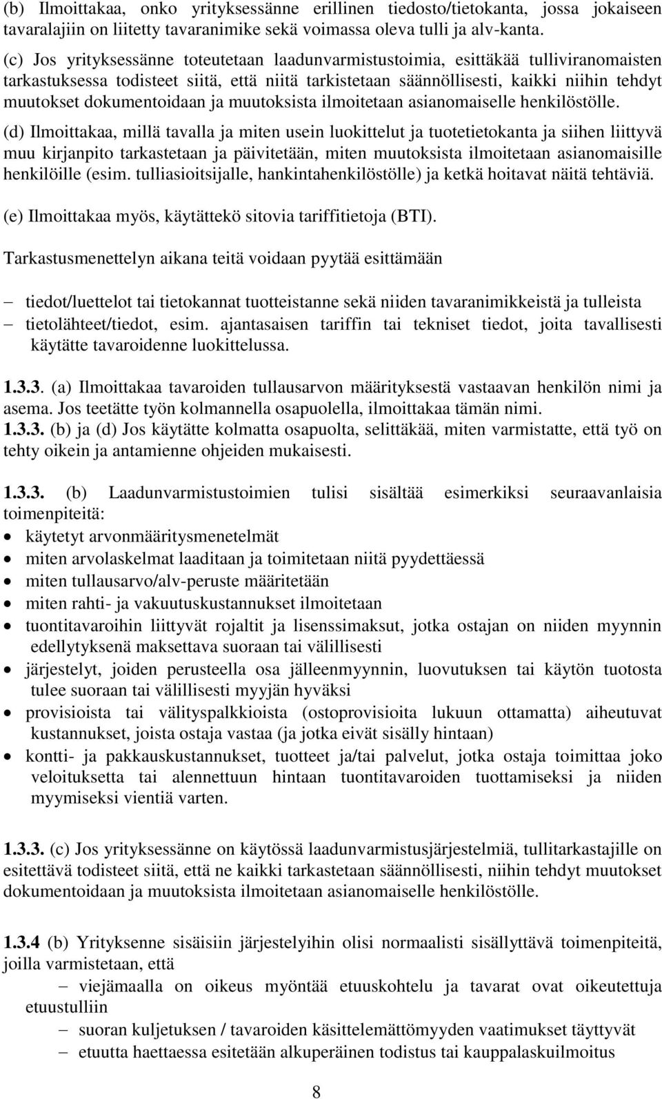 dokumentoidaan ja muutoksista ilmoitetaan asianomaiselle henkilöstölle.