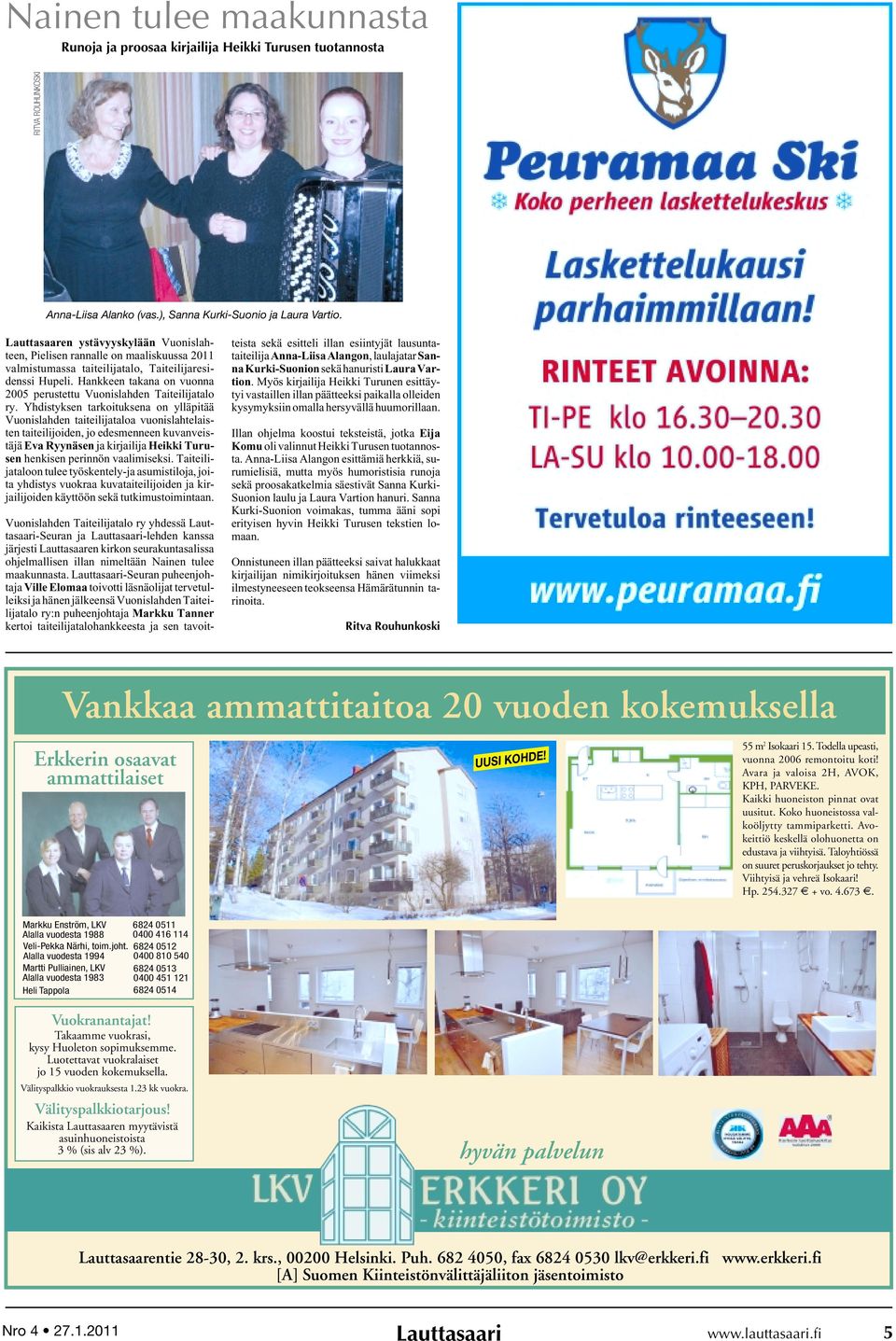 Hankkeen takana on vuonna 2005 perustettu Vuonislahden Taiteilijatalo ry.