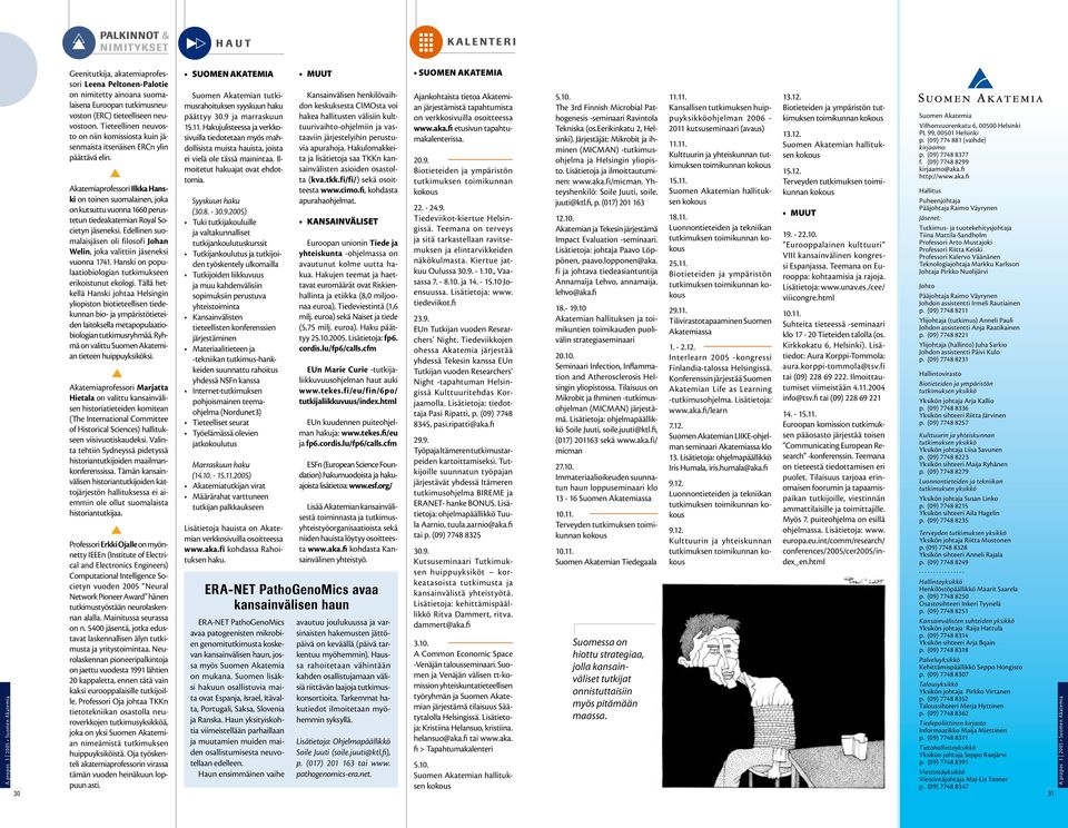 Akatemiaprofessori Ilkka Hanski on toinen suomalainen, joka on kutsuttu vuonna 1660 perustetun tiedeakatemian Royal Societyn jäseneksi.