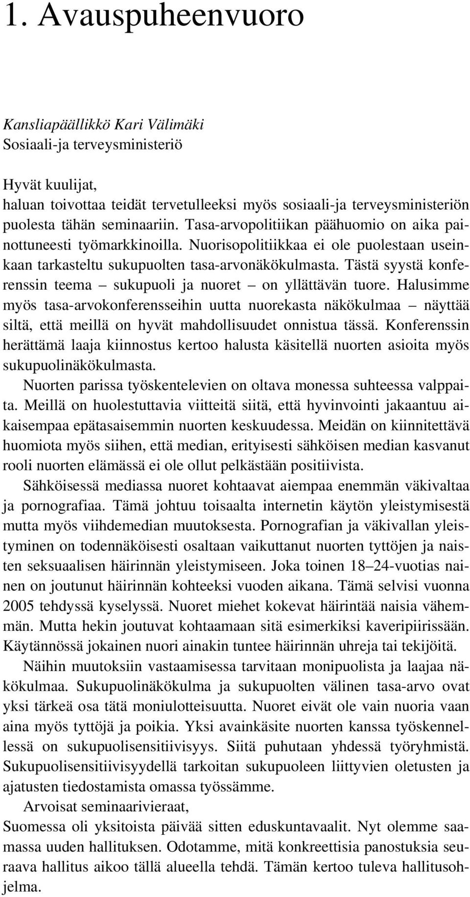 Tästä syystä konferenssin teema sukupuoli ja nuoret on yllättävän tuore.