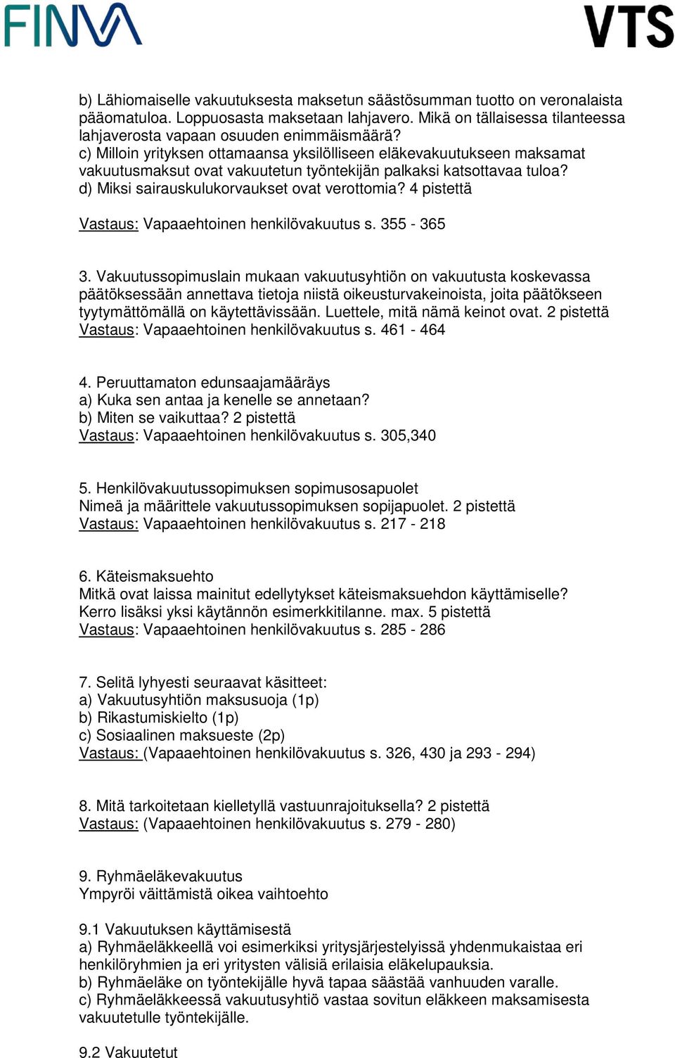 Vastaus: Vapaaehtoinen henkilövakuutus s. 355-365 3.