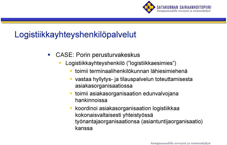 toteuttamisesta asiakasorganisaatiossa toimii asiakasorganisaation edunvalvojana hankinnoissa koordinoi