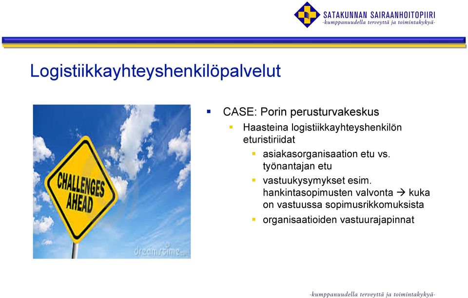 asiakasorganisaation etu vs. työnantajan etu vastuukysymykset esim.