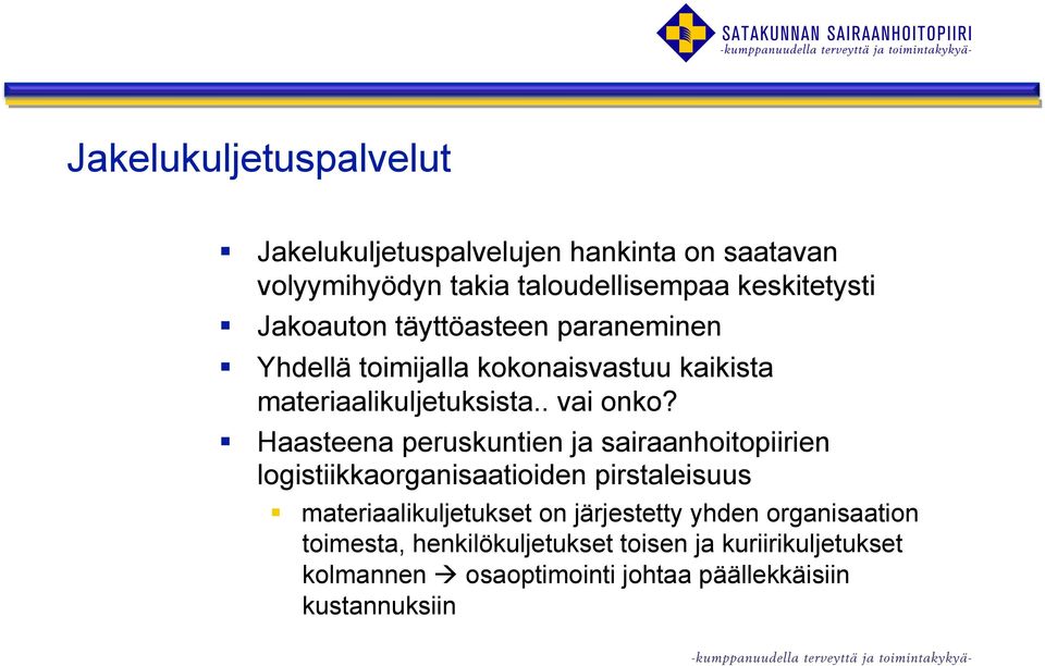 Haasteena peruskuntien ja sairaanhoitopiirien logistiikkaorganisaatioiden pirstaleisuus materiaalikuljetukset on