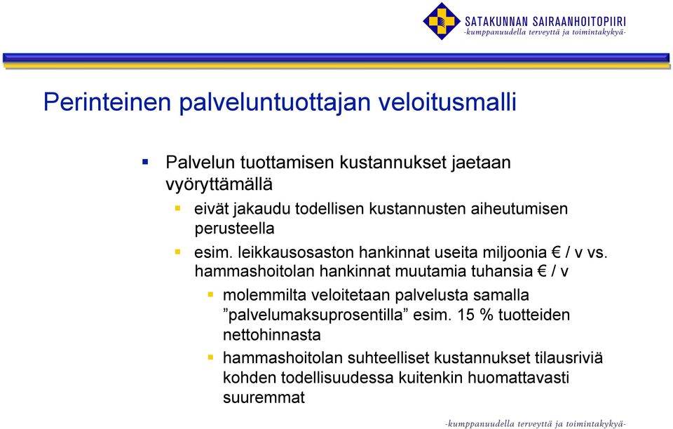 hammashoitolan hankinnat muutamia tuhansia / v molemmilta veloitetaan palvelusta samalla palvelumaksuprosentilla esim.