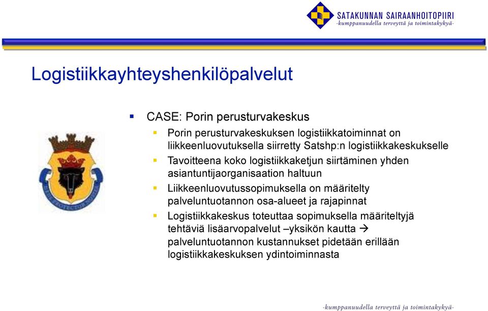 asiantuntijaorganisaation haltuun Liikkeenluovutussopimuksella on määritelty palveluntuotannon osa-alueet ja rajapinnat