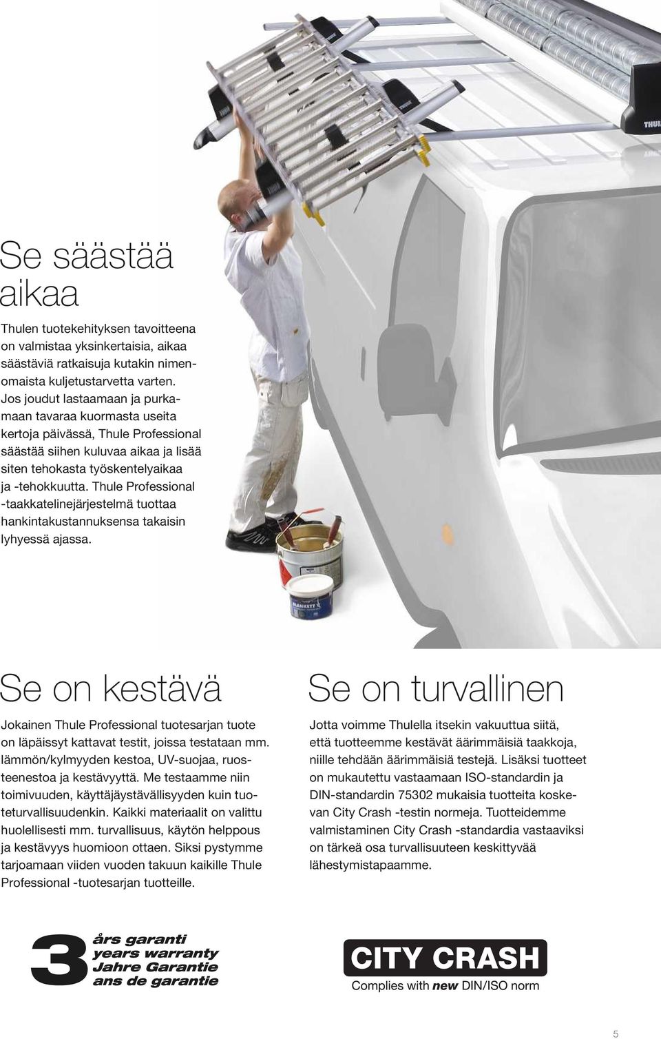 Thule Professional -taakkatelinejärjestelmä tuottaa hankintakustannuksensa takaisin lyhyessä ajassa.