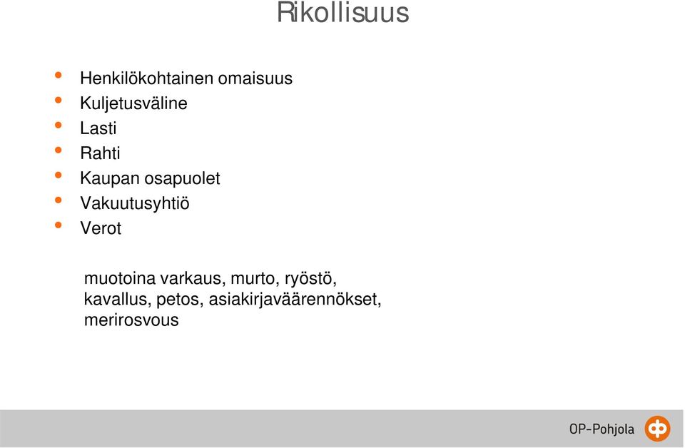 Rikollisuus muotoina varkaus, murto, ryöstö,