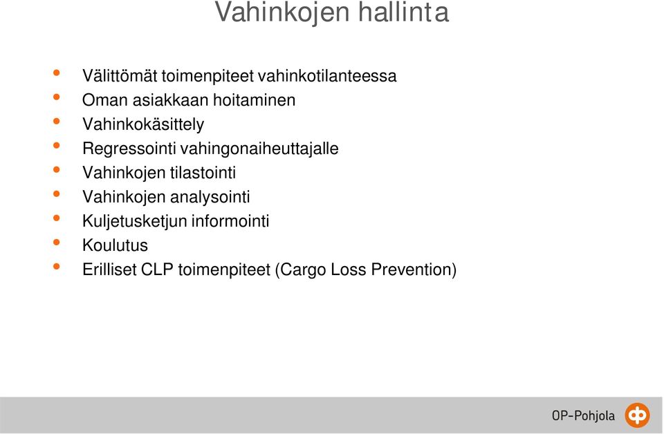 vahingonaiheuttajalle Vahinkojen tilastointi Vahinkojen analysointi