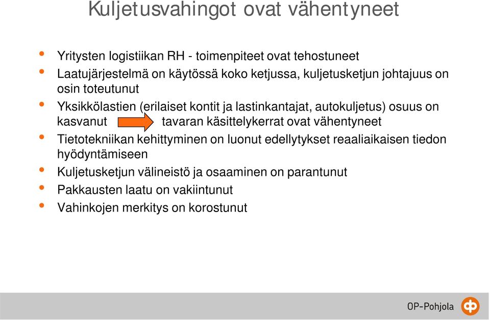 on kasvanut tavaran käsittelykerrat ovat vähentyneet Tietotekniikan kehittyminen on luonut edellytykset reaaliaikaisen tiedon