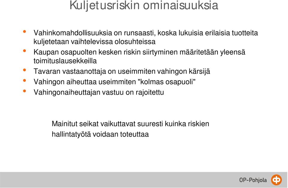 Tavaran vastaanottaja on useimmiten vahingon kärsijä Vahingon aiheuttaa useimmiten "kolmas osapuoli"