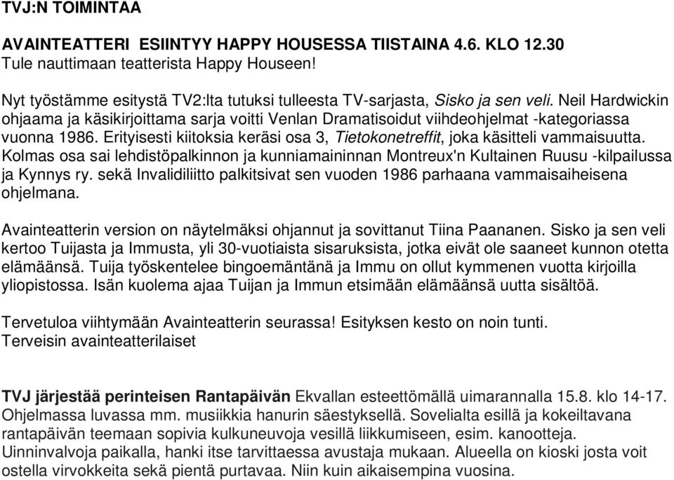 Erityisesti kiitoksia keräsi osa 3, Tietokonetreffit, joka käsitteli vammaisuutta. Kolmas osa sai lehdistöpalkinnon ja kunniamaininnan Montreux'n Kultainen Ruusu -kilpailussa ja Kynnys ry.