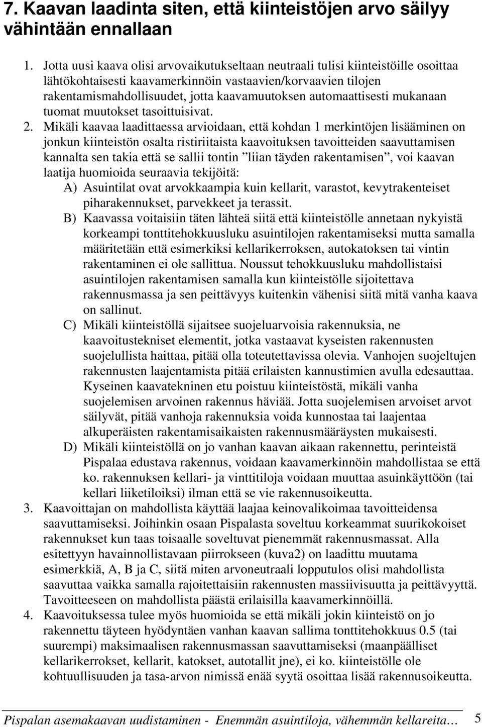 automaattisesti mukanaan tuomat muutokset tasoittuisivat. 2.