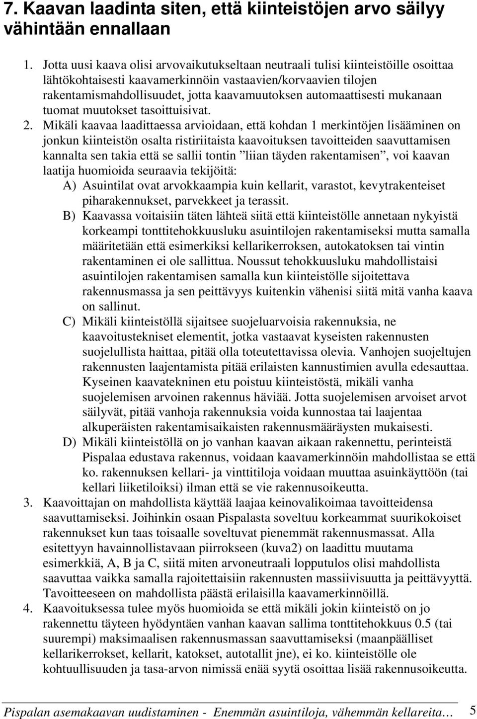 automaattisesti mukanaan tuomat muutokset tasoittuisivat. 2.