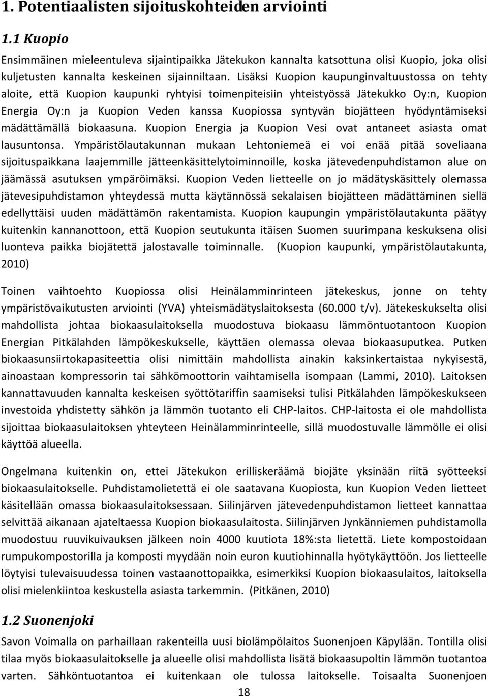 biojätteen hyödyntämiseksi mädättämällä biokaasuna. Kuopion Energia ja Kuopion Vesi ovat antaneet asiasta omat lausuntonsa.