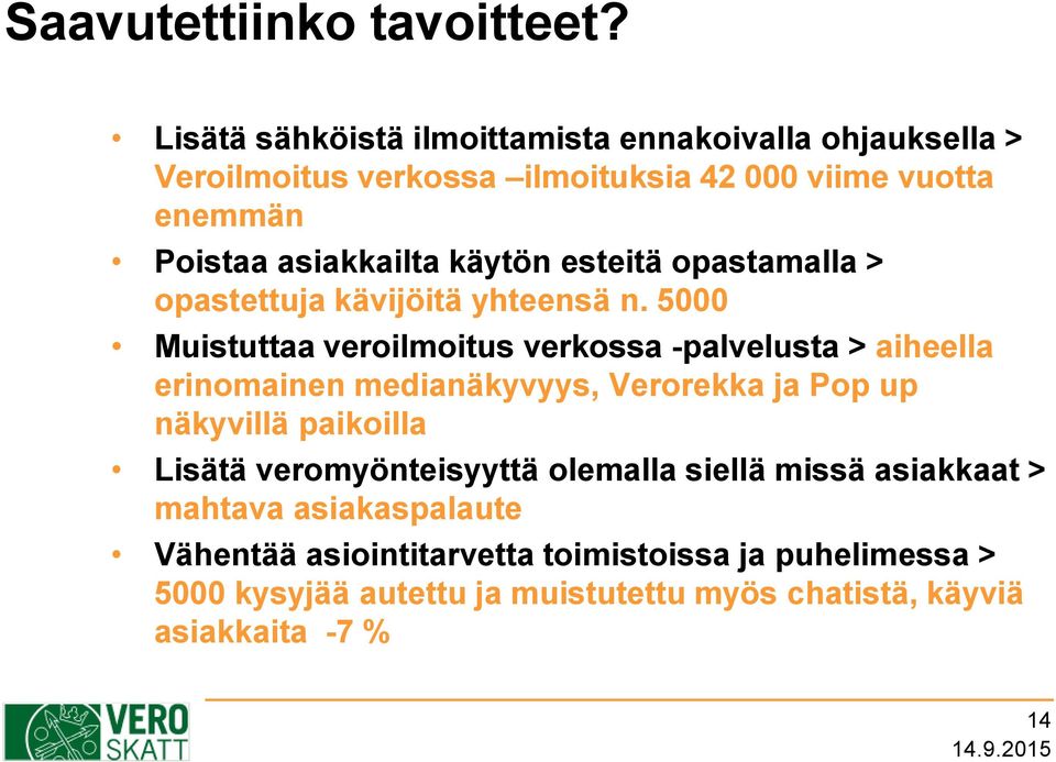 käytön esteitä opastamalla > opastettuja kävijöitä yhteensä n.
