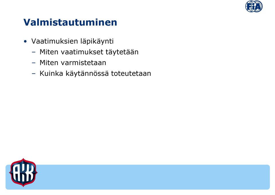 täytetään Miten varmistetaan