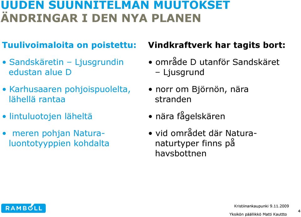 pohjan Natura- luontotyyppien kohdalta Vindkraftverk har tagits bort: område D utanför Sandskäret