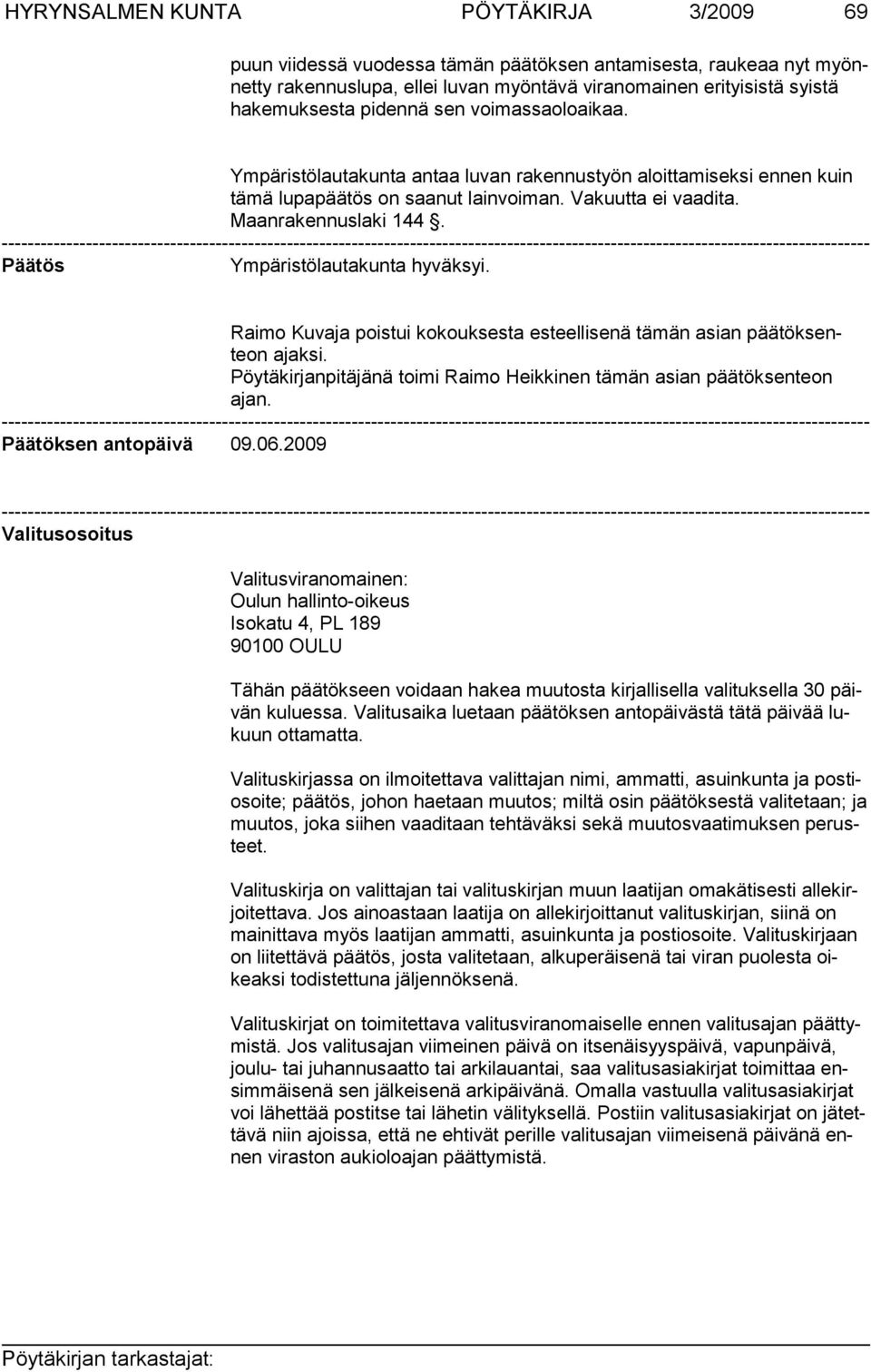 -------------------------------------------------------------------------------------------------------------------------------------- Päätös Ympäristölautakunta hyväksyi.