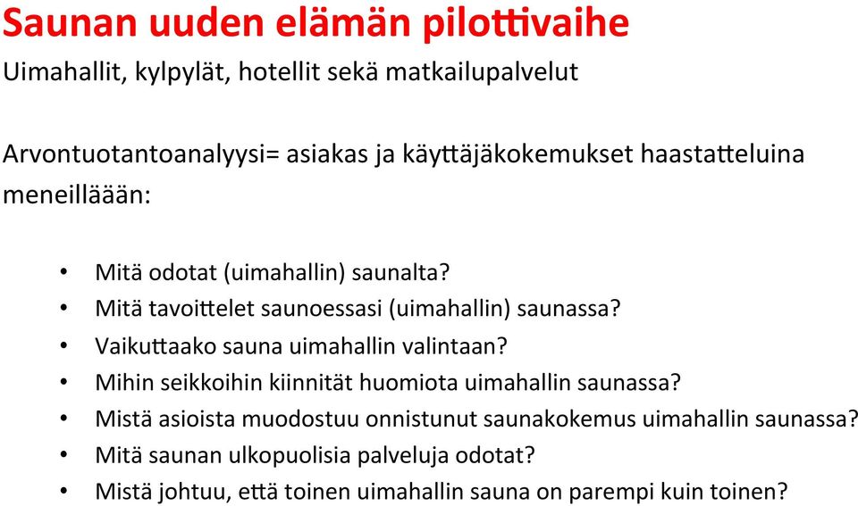 Vaiku1aako sauna uimahallin valintaan? Mihin seikkoihin kiinnität huomiota uimahallin saunassa?