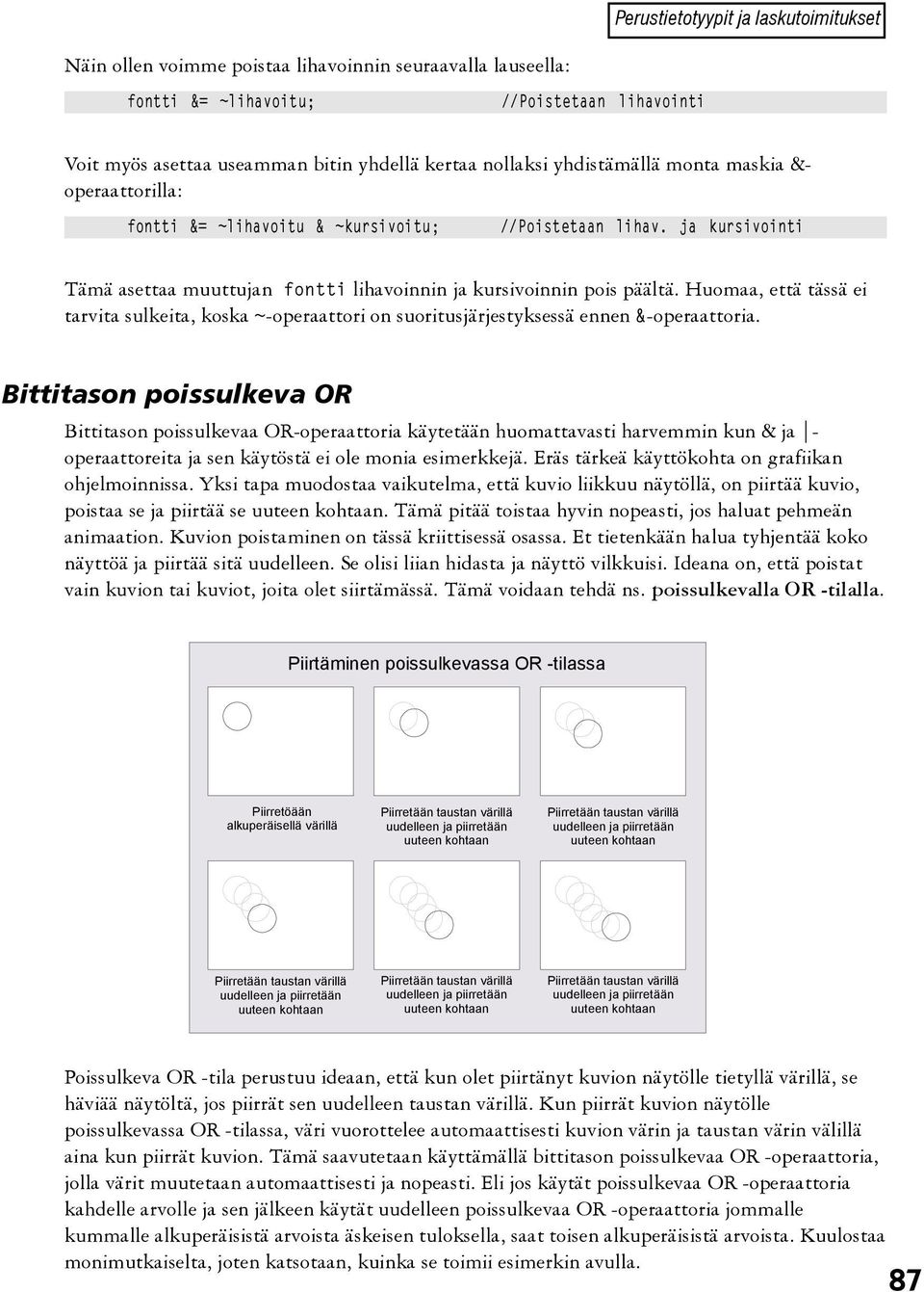 Huomaa, että tässä ei tarvita sulkeita, koska ~-operaattori on suoritusjärjestyksessä ennen &-operaattoria.