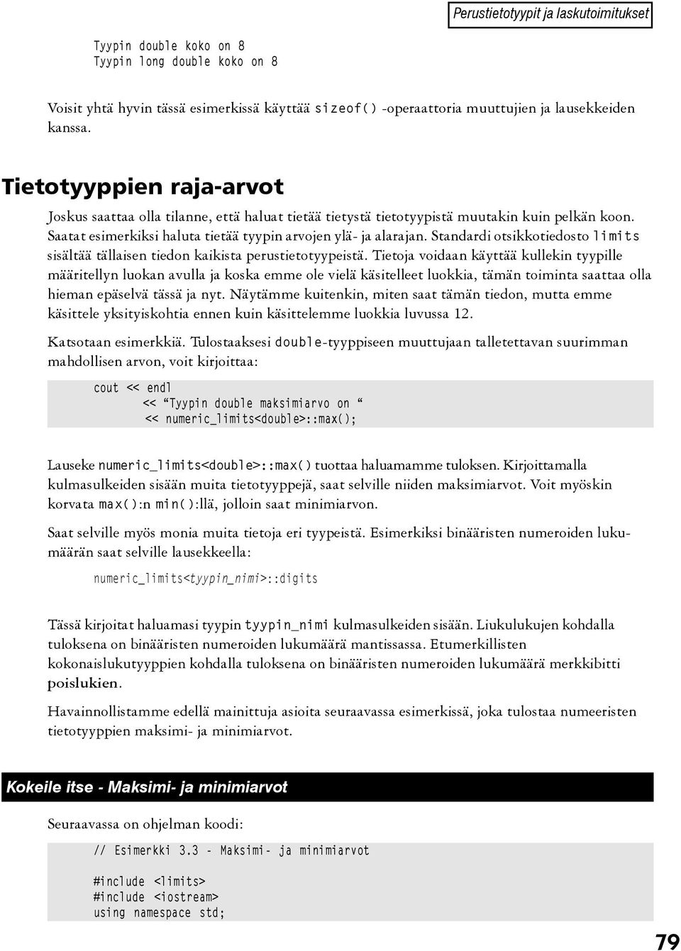 Standardi otsikkotiedosto limits sisältää tällaisen tiedon kaikista perustietotyypeistä.