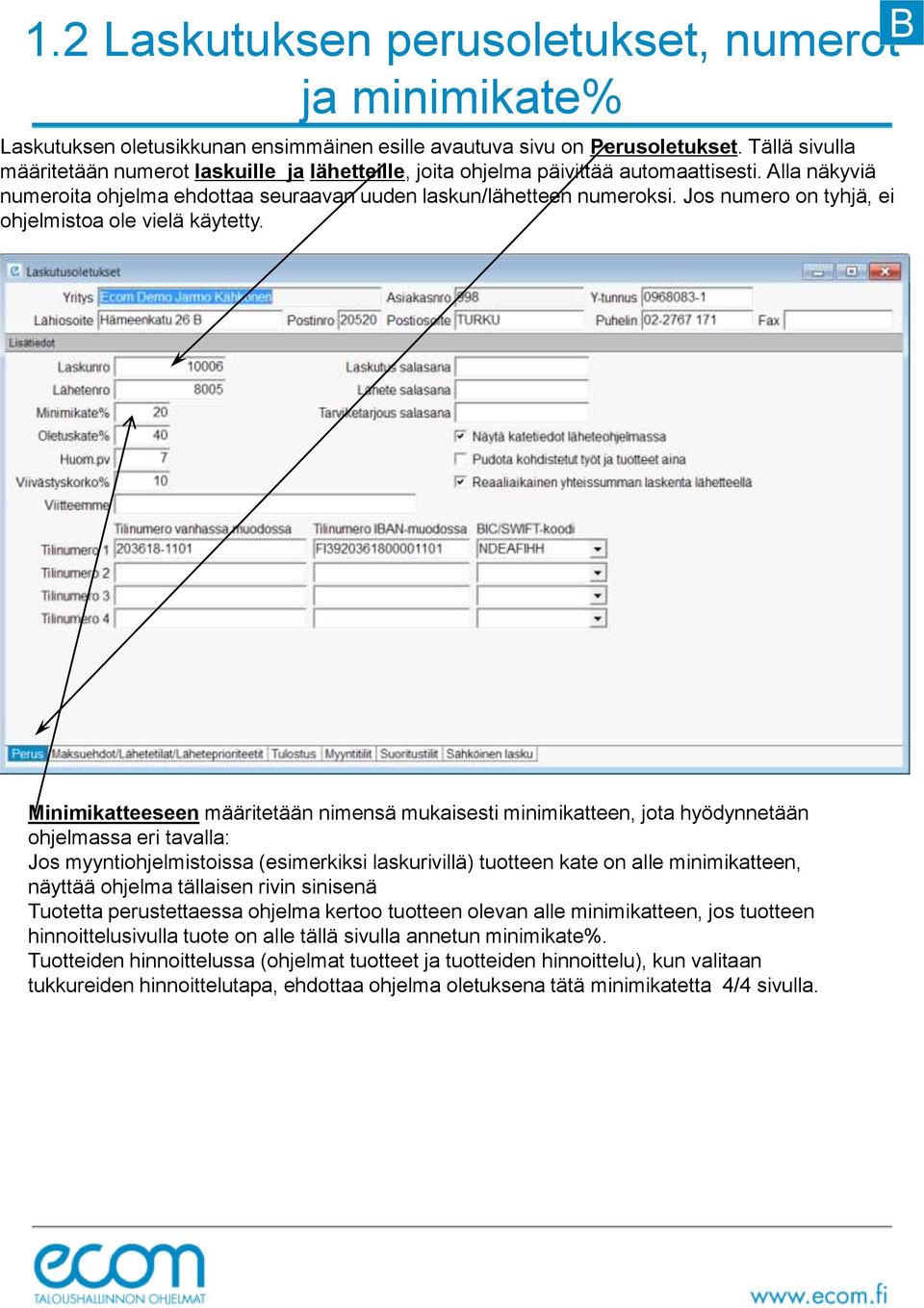 Jos numero on tyhjä, ei ohjelmistoa ole vielä käytetty.