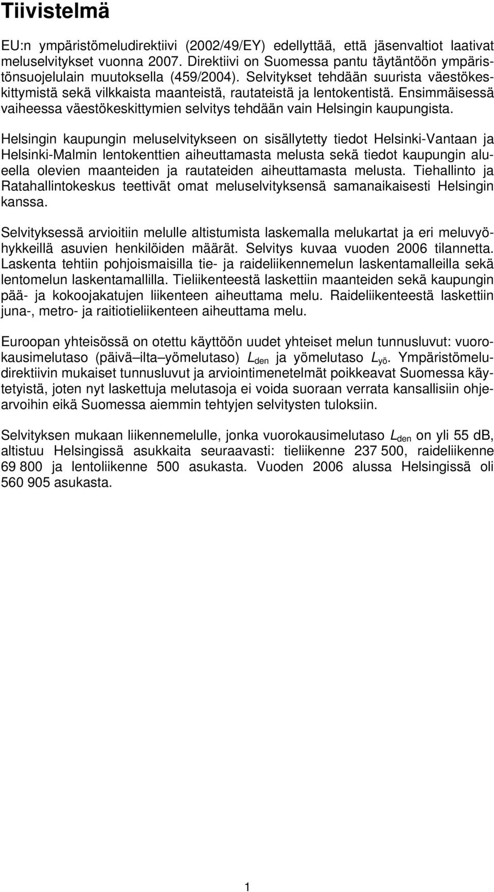 Ensimmäisessä vaiheessa väestökeskittymien selvitys tehdään vain Helsingin kaupungista.