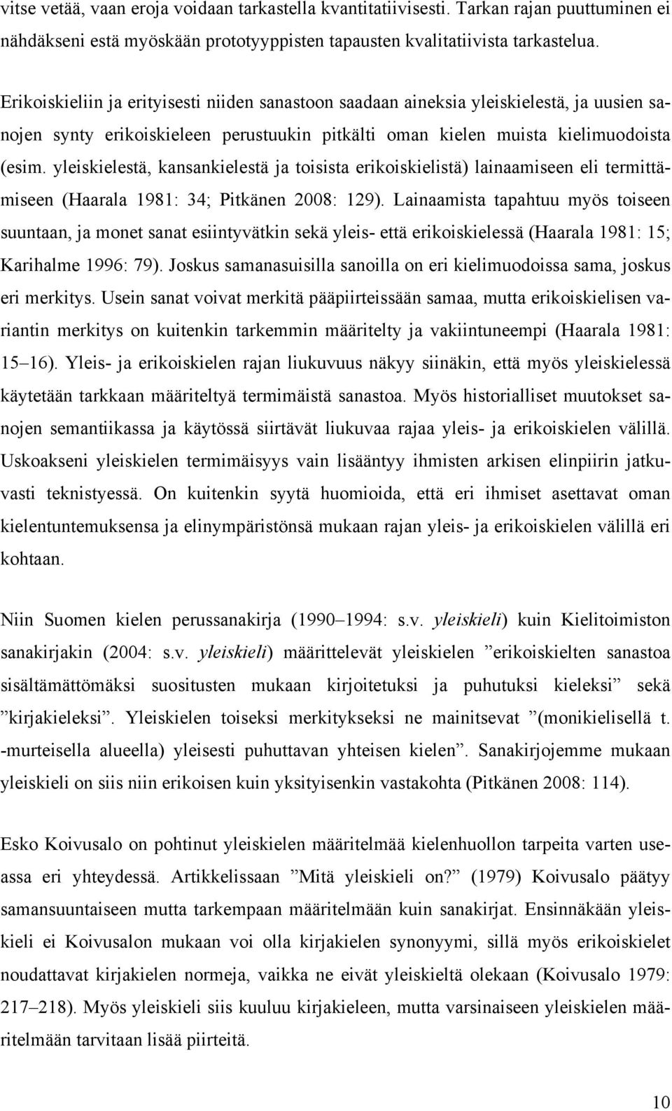 yleiskielestä, kansankielestä ja toisista erikoiskielistä) lainaamiseen eli termittämiseen (Haarala 1981: 34; Pitkänen 2008: 129).