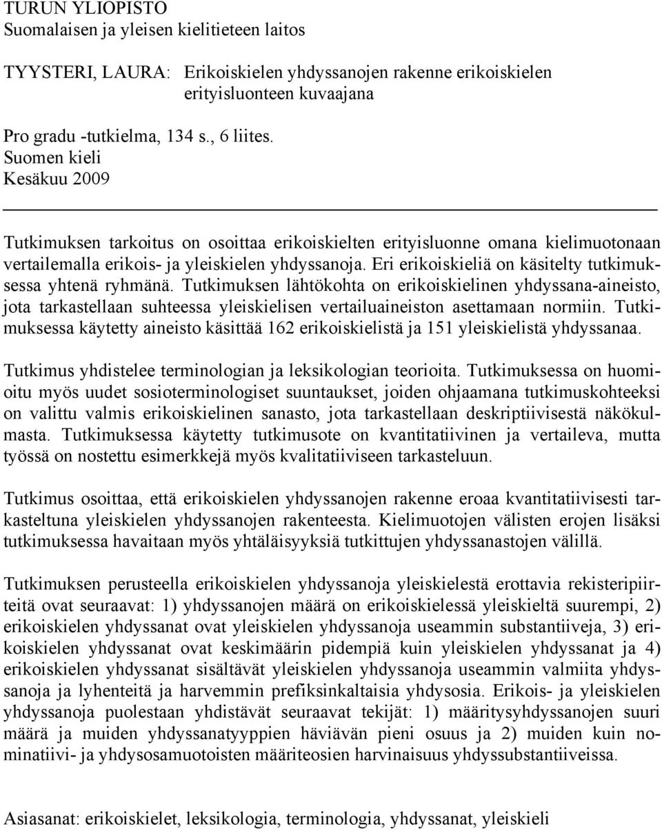 ri erikoiskieliä on käsitelty tutkimuksessa yhtenä ryhmänä.