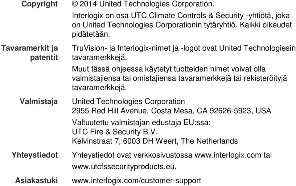 TruVision- ja Interlogix-nimet ja -logot ovat United Technologiesin tavaramerkkejä.