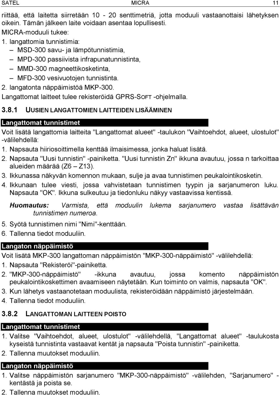 Langattomat laitteet tulee rekisteröidä GPRS-SOFT -ohjelmalla. 3.8.