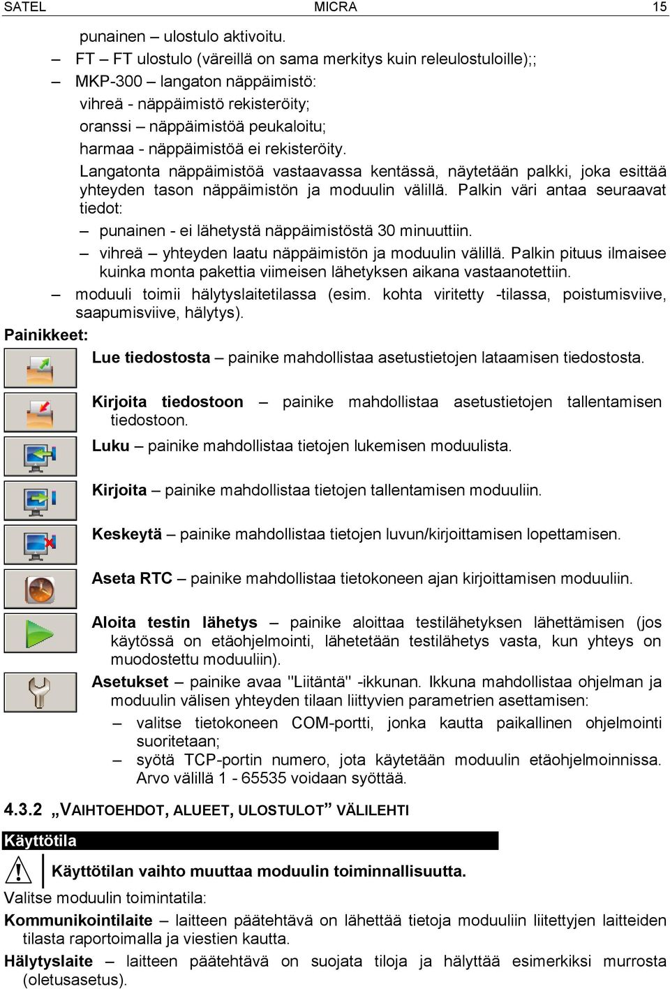 rekisteröity. Langatonta näppäimistöä vastaavassa kentässä, näytetään palkki, joka esittää yhteyden tason näppäimistön ja moduulin välillä.