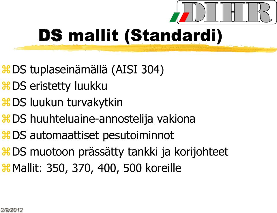 huuhteluaine-annostelija vakiona DS automaattiset