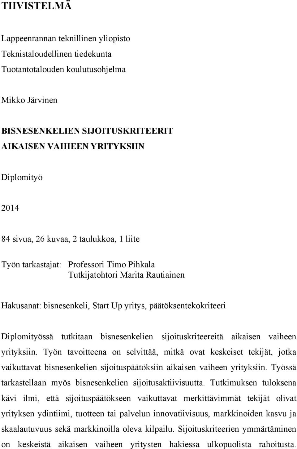 tutkitaan bisnesenkelien sijoituskriteereitä aikaisen vaiheen yrityksiin.