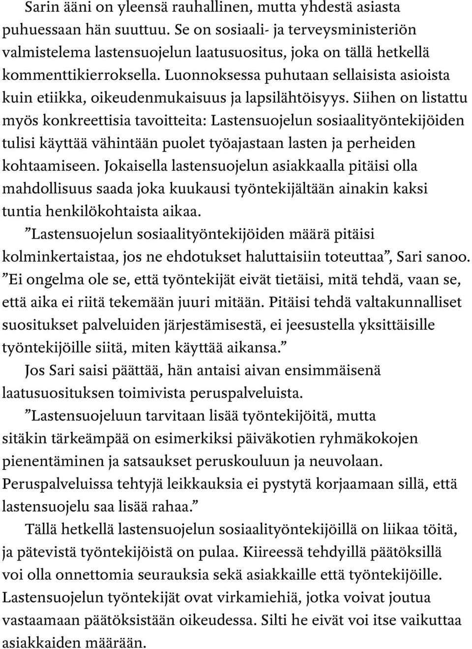 Luonnoksessa puhutaan sellaisista asioista kuin etiikka, oikeudenmukaisuus ja lapsilähtöisyys.