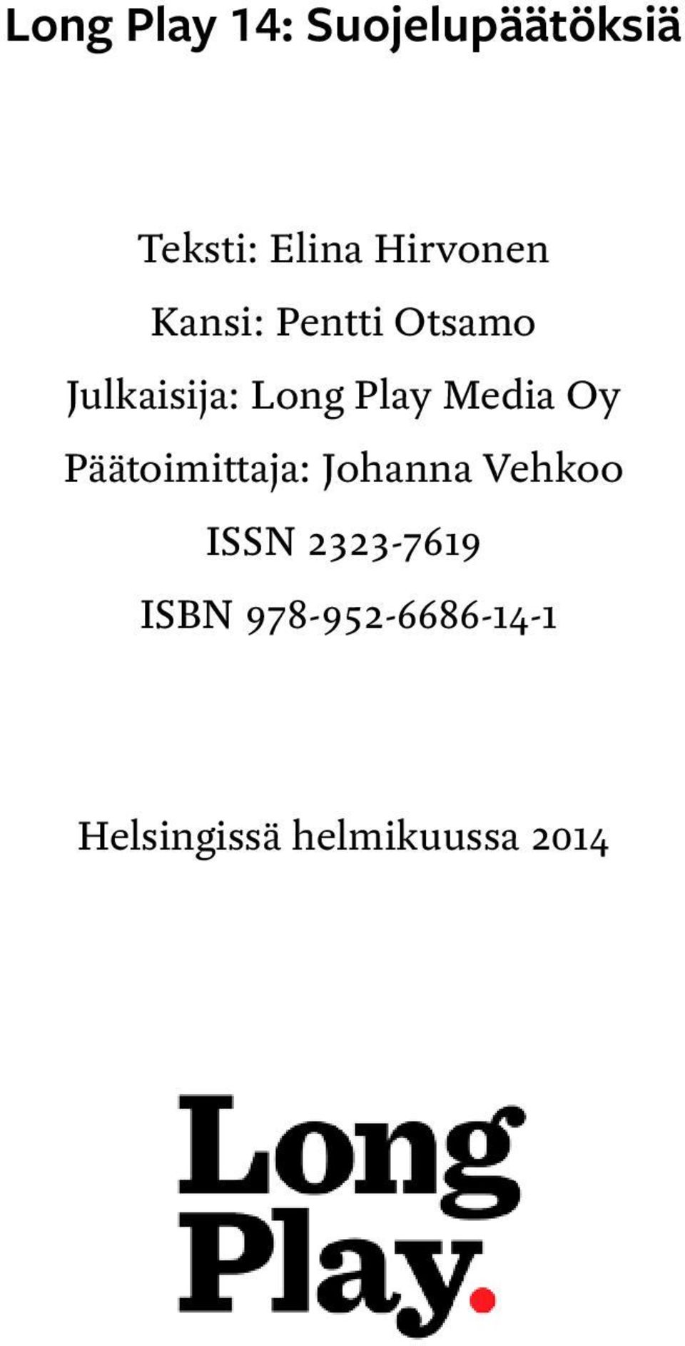 Play Media Oy Päätoimittaja: Johanna Vehkoo ISSN