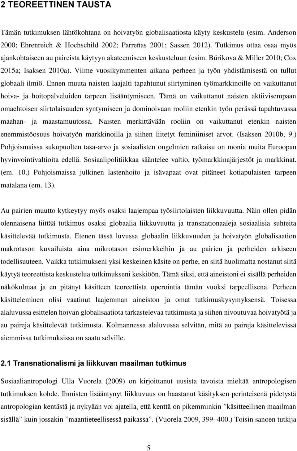 Viime vuosikymmenten aikana perheen ja työn yhdistämisestä on tullut globaali ilmiö.