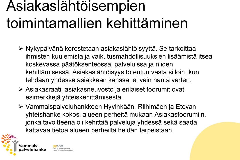 Asiakaslähtöisyys toteutuu vasta silloin, kun tehdään yhdessä asiakkaan kanssa, ei vain häntä varten.