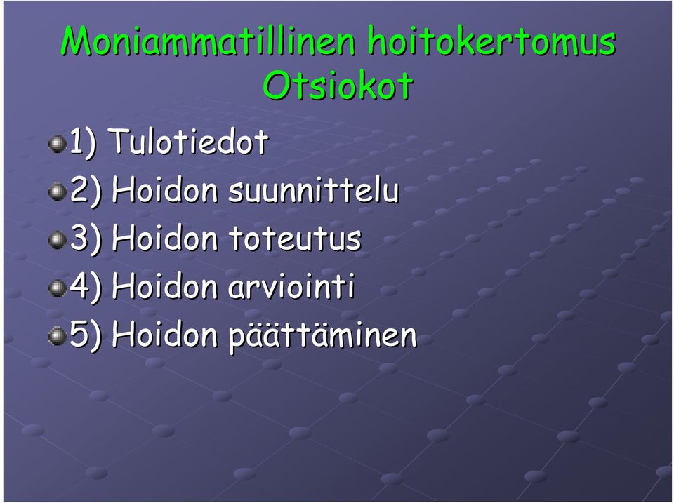 suunnittelu 3) Hoidon toteutus 4)