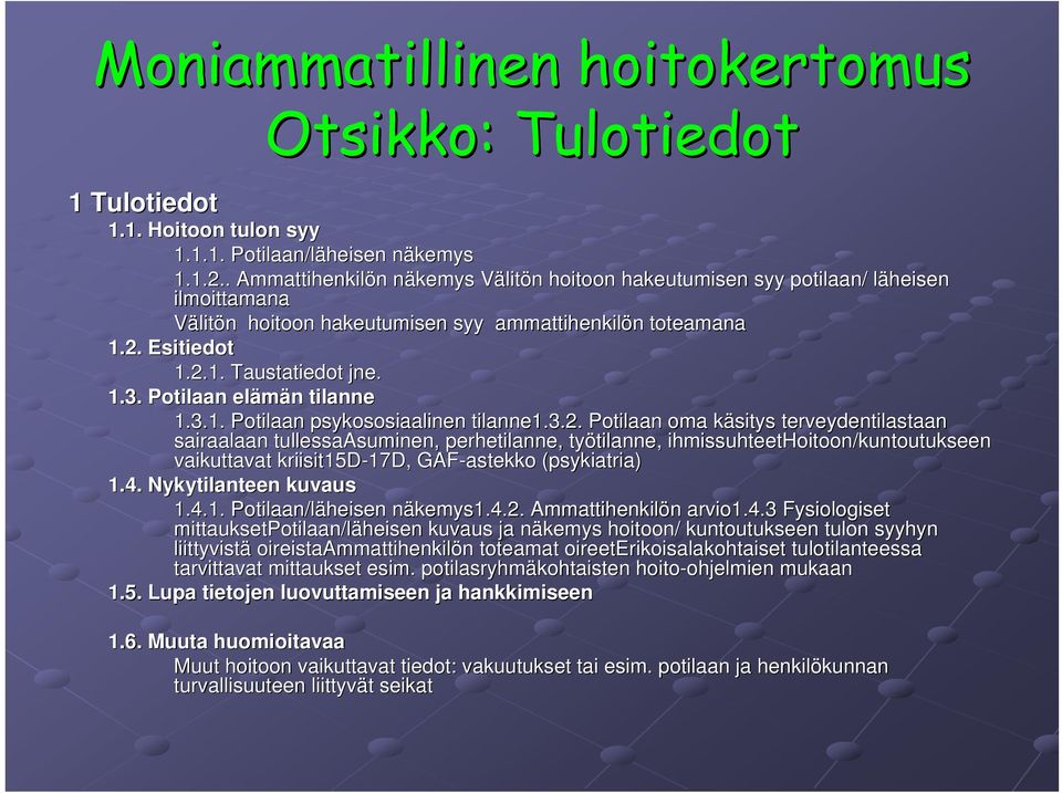 1.3. Potilaan elämän n tilanne 1.3.1. Potilaan psykososiaalinen tilanne1.3.2.