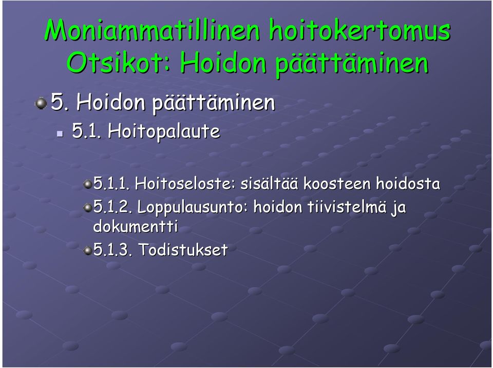 1.1. Hoitoseloste: sisält ltää koosteen hoidosta 5.1.2.