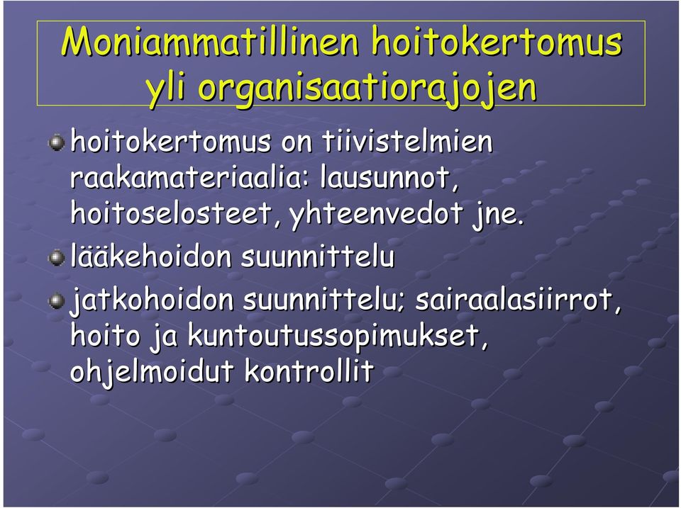 hoitoselosteet, yhteenvedot jne.