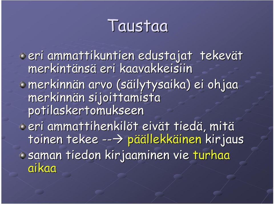 sijoittamista potilaskertomukseen eri ammattihenkilöt t eivät t tiedä,,