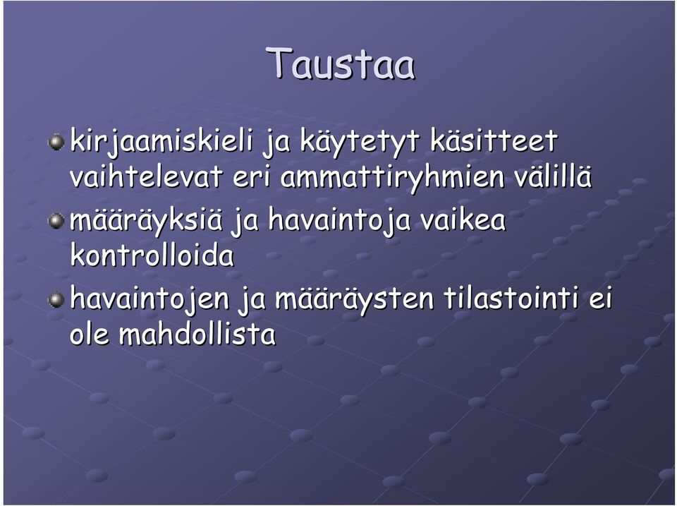 määräyksiä ja havaintoja vaikea kontrolloida