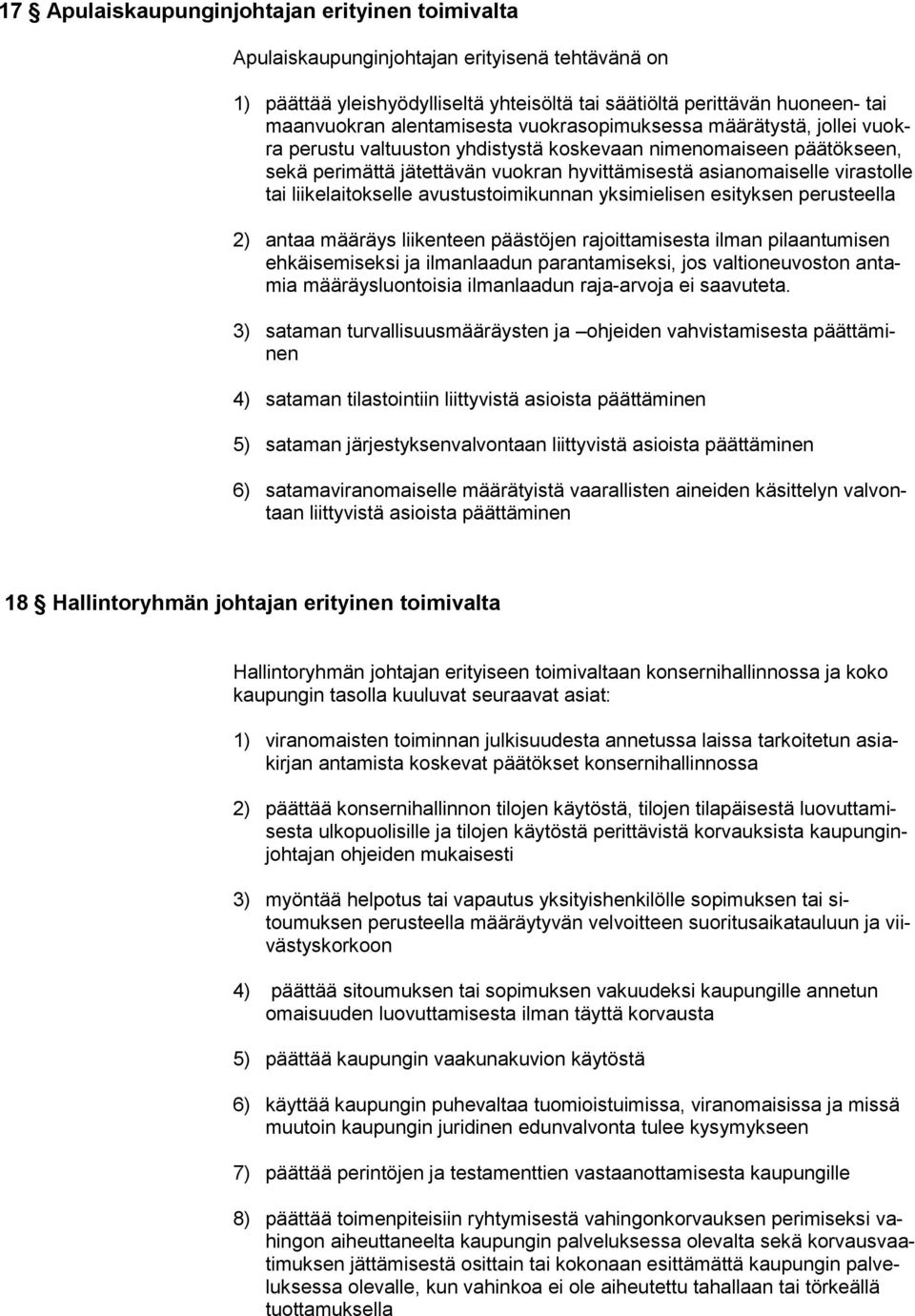 tai liikelaitokselle avustustoimikunnan yksimielisen esityksen perusteella 2) antaa määräys liikenteen päästöjen rajoittamisesta ilman pilaantumisen ehkäisemiseksi ja ilmanlaadun parantamiseksi, jos