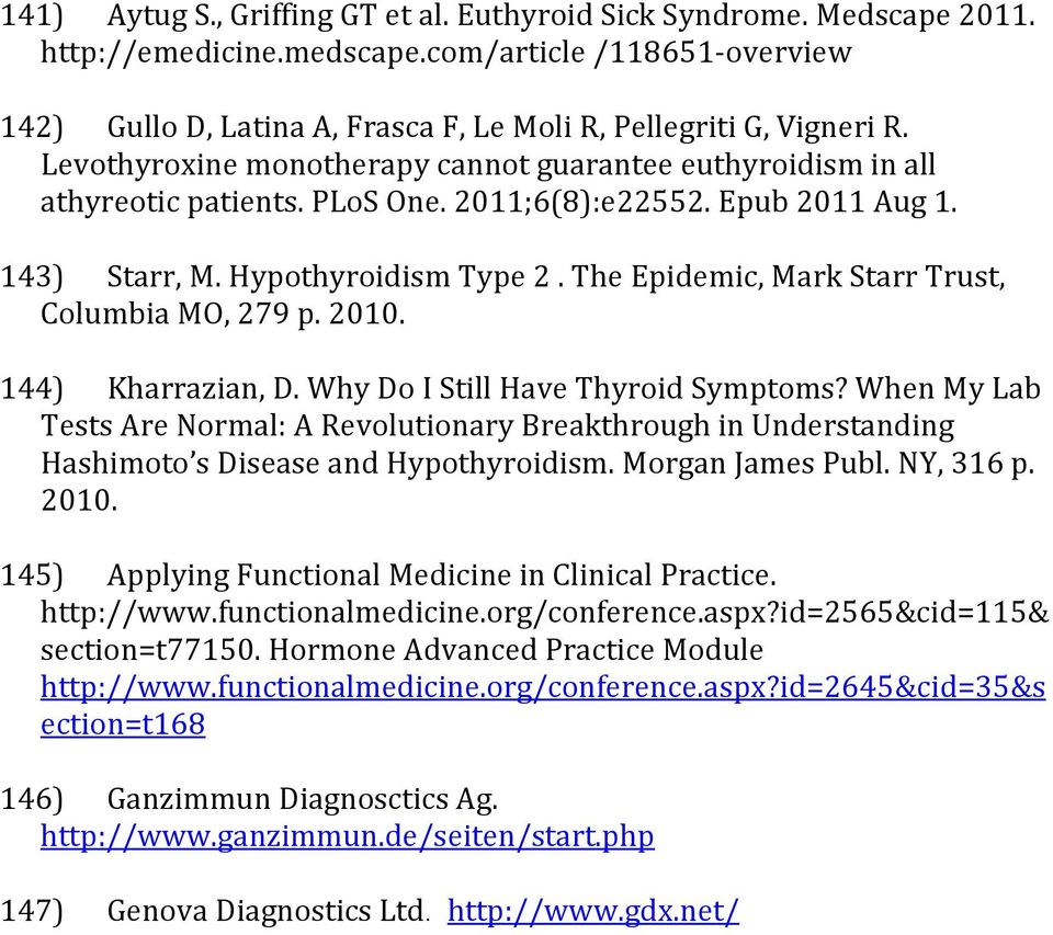 The Epidemic, Mark Starr Trust, Columbia MO, 279 p. 2010. 144) Kharrazian, D. Why Do I Still Have Thyroid Symptoms?