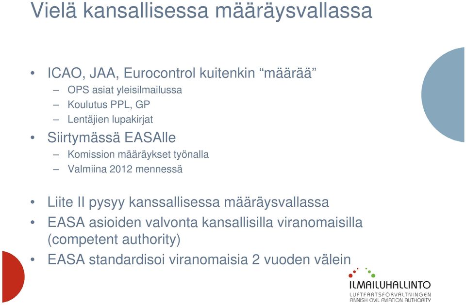 työnalla Valmiina 2012 mennessä Liite II pysyy kanssallisessa määräysvallassa EASA asioiden