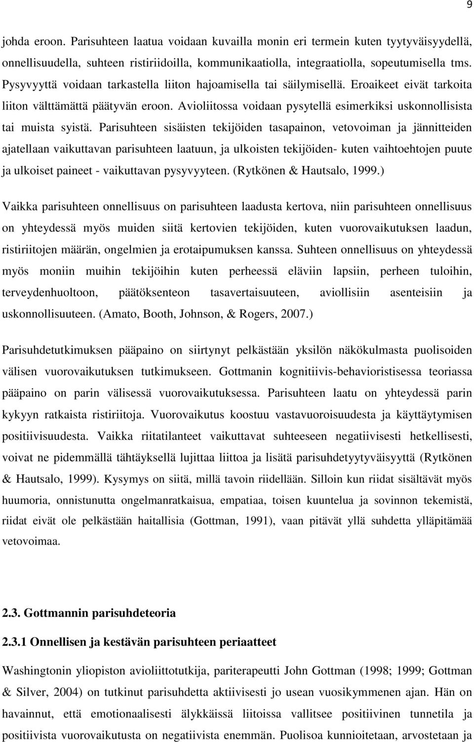 Avioliitossa voidaan pysytellä esimerkiksi uskonnollisista tai muista syistä.